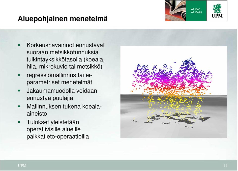 eiparametriset menetelmät Jakaumamuodolla voidaan ennustaa puulajia Mallinnuksen