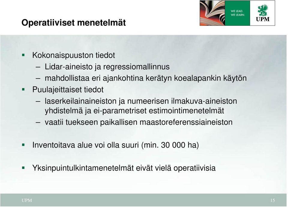 ilmakuva-aineiston yhdistelmä ja ei-parametriset estimointimenetelmät vaatii tuekseen paikallisen