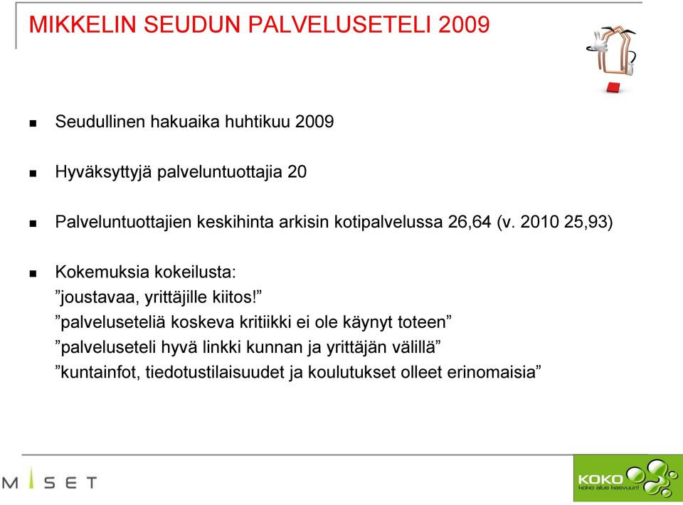 2010 25,93) Kokemuksia kokeilusta: joustavaa, yrittäjille kiitos!