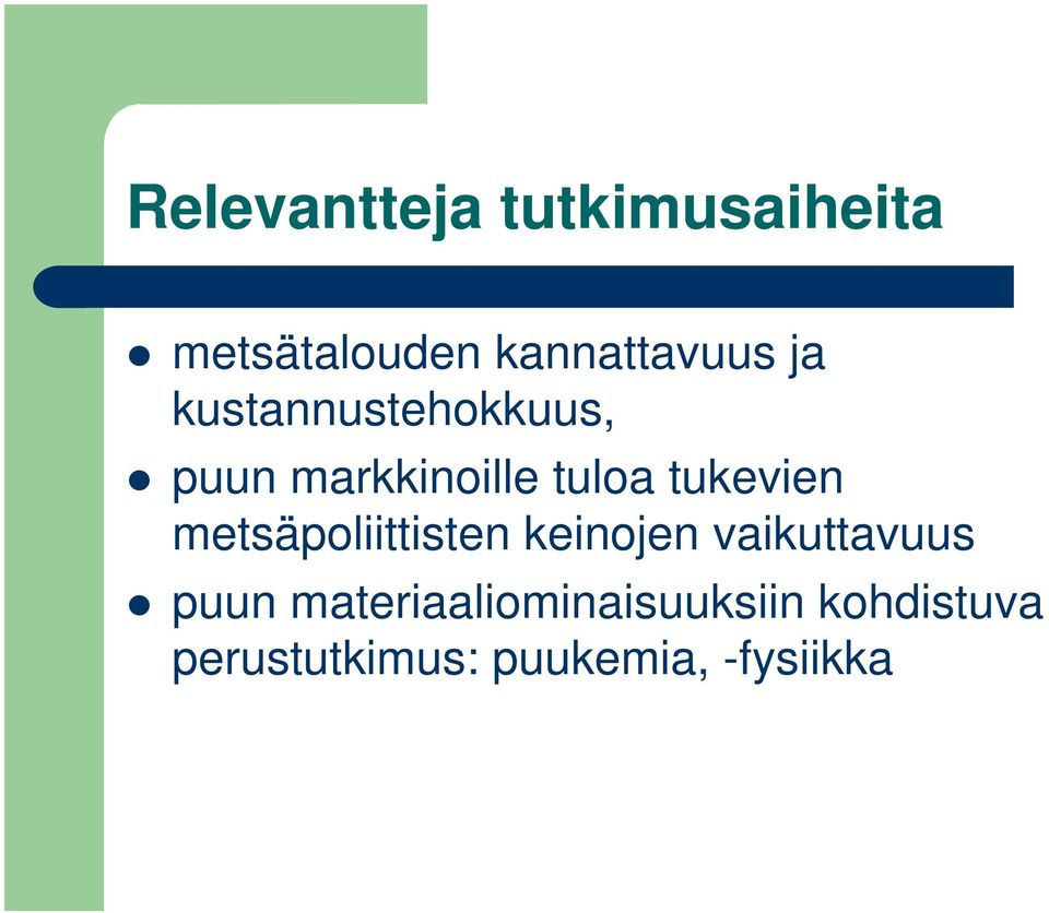 metsäpoliittisten keinojen vaikuttavuus puun