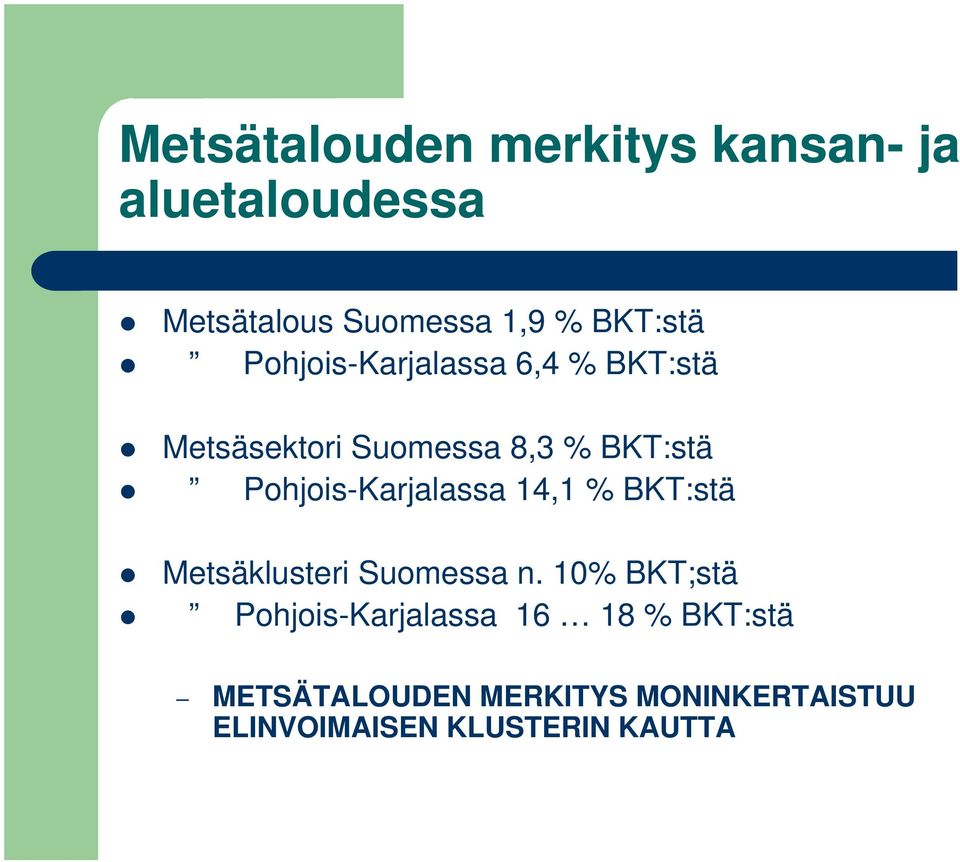 Pohjois-Karjalassa 14,1 % BKT:stä Metsäklusteri Suomessa n.