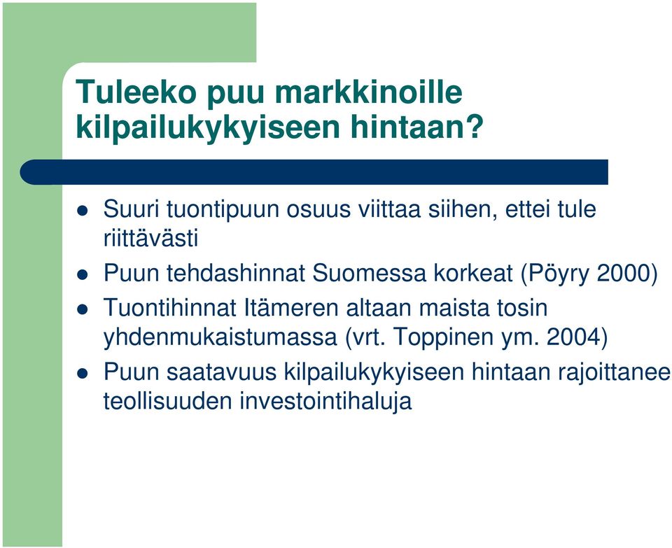 Suomessa korkeat (Pöyry 2000) Tuontihinnat Itämeren altaan maista tosin