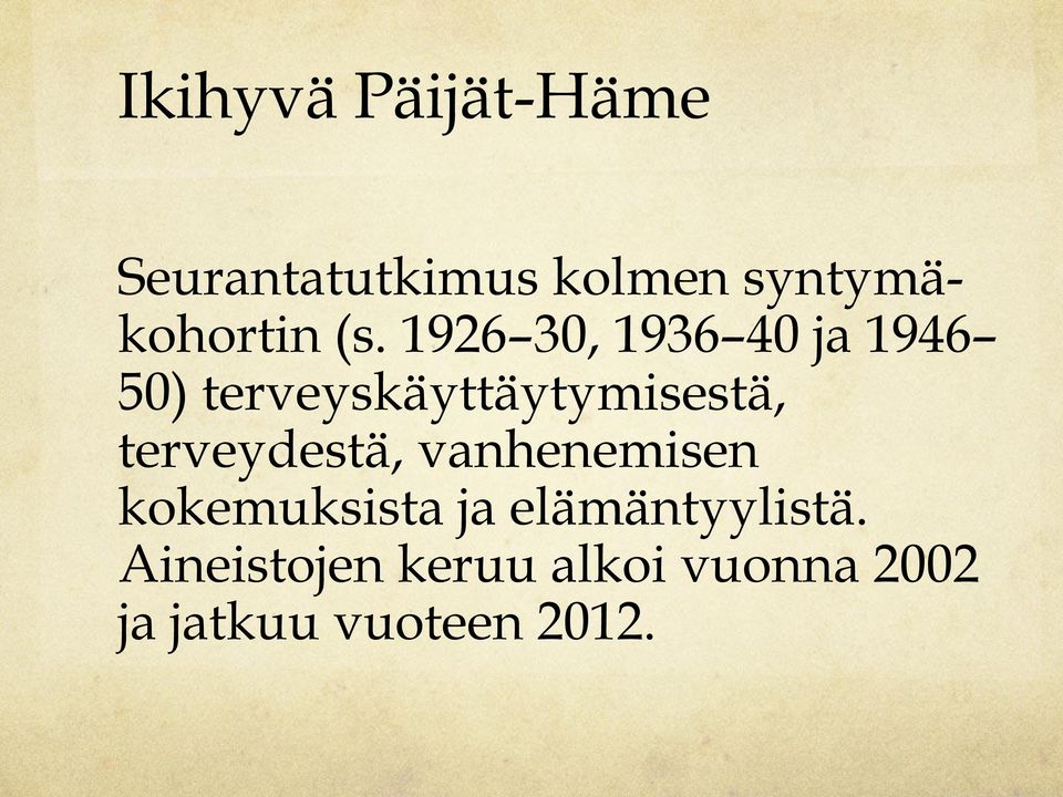 1926 30, 1936 40 ja 1946 50) terveyskäyttäytymisestä,