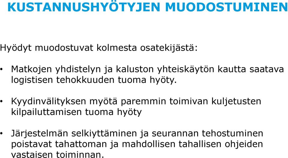 Kyydinvälityksen myötä paremmin toimivan kuljetusten kilpailuttamisen tuoma hyöty Järjestelmän