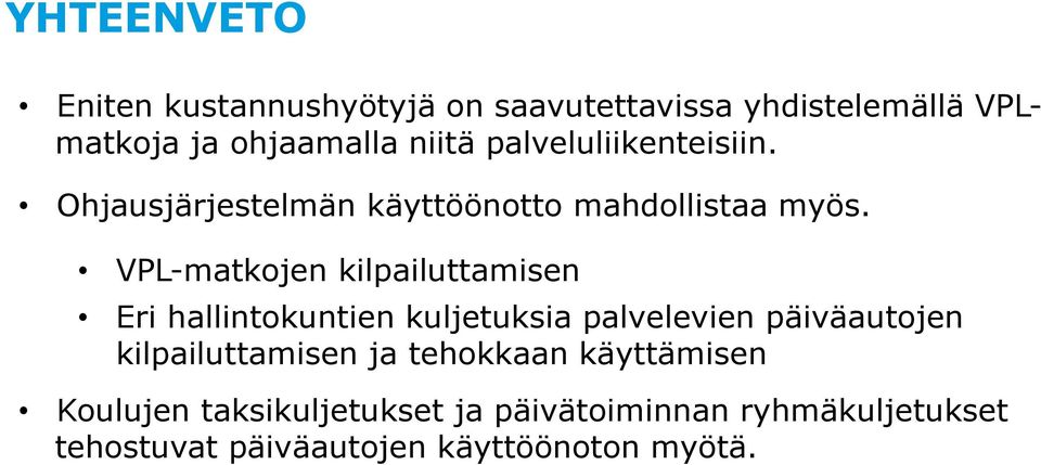 VPL-matkojen kilpailuttamisen Eri hallintokuntien kuljetuksia palvelevien päiväautojen