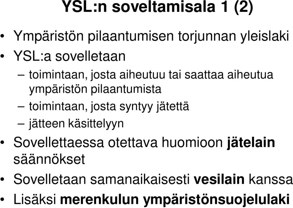 toimintaan, josta syntyy jätettä jätteen käsittelyyn Sovellettaessa otettava huomioon