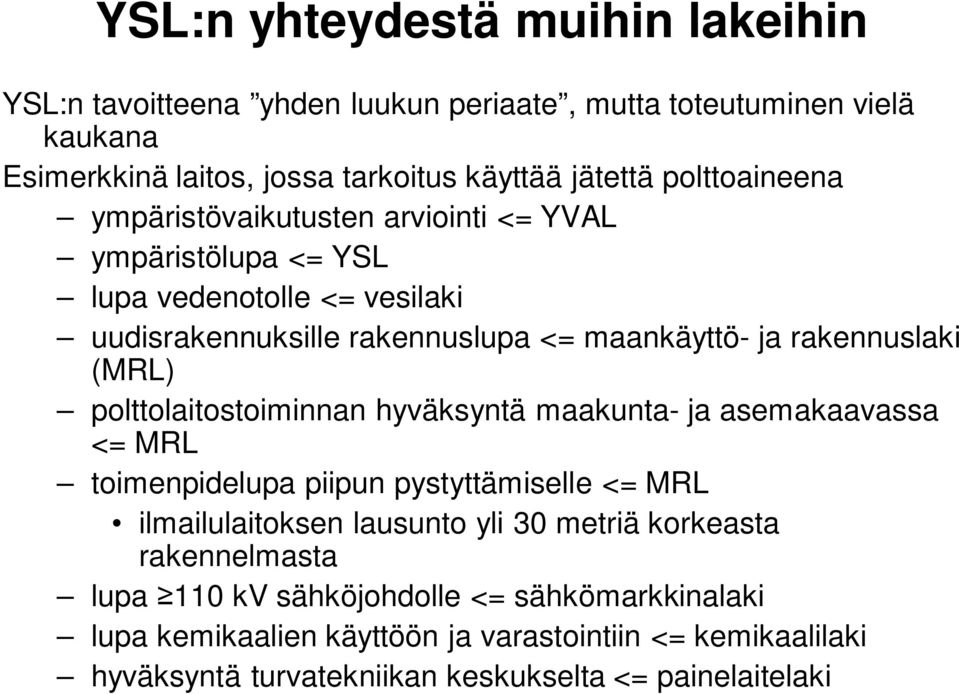 (MRL) polttolaitostoiminnan hyväksyntä maakunta- ja asemakaavassa <= MRL toimenpidelupa piipun pystyttämiselle <= MRL ilmailulaitoksen lausunto yli 30 metriä korkeasta