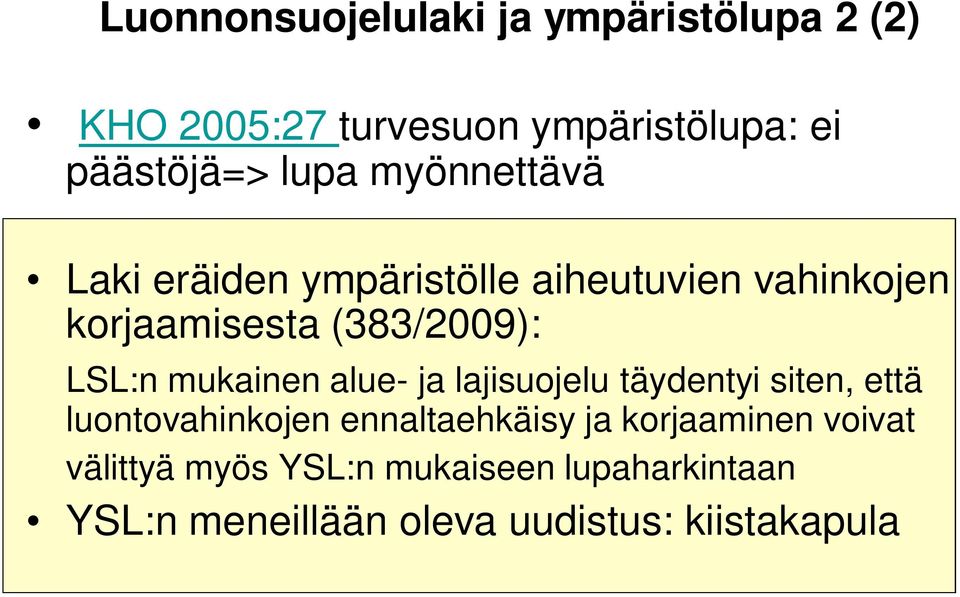 LSL:n mukainen alue- ja lajisuojelu täydentyi siten, että luontovahinkojen ennaltaehkäisy ja