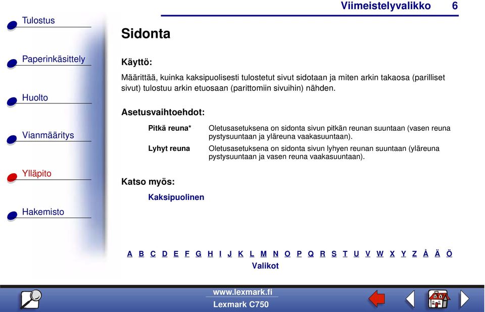 Pitkä reuna* Lyhyt reuna Katso myös: Kaksipuolinen Oletusasetuksena on sidonta sivun pitkän reunan suuntaan