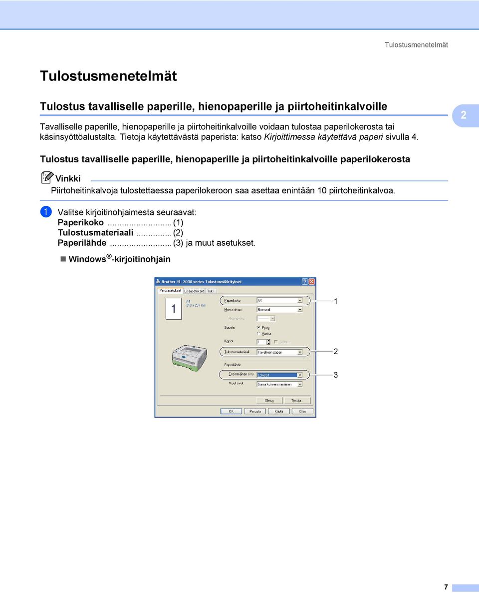 2 Tulostus tavalliselle paperille, hienopaperille ja piirtoheitinkalvoille paperilokerosta 2 Vinkki Piirtoheitinkalvoja tulostettaessa paperilokeroon saa asettaa