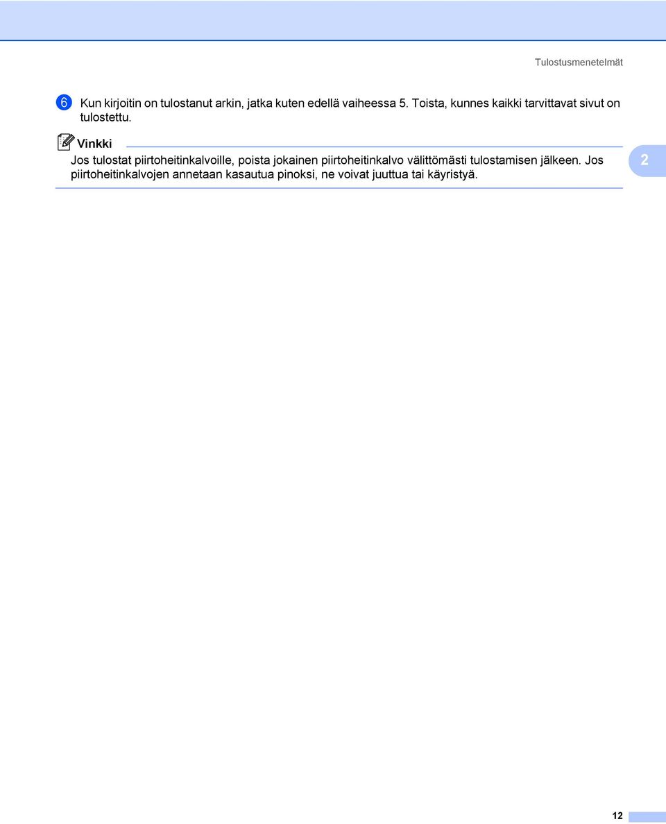 Vinkki Jos tulostat piirtoheitinkalvoille, poista jokainen piirtoheitinkalvo