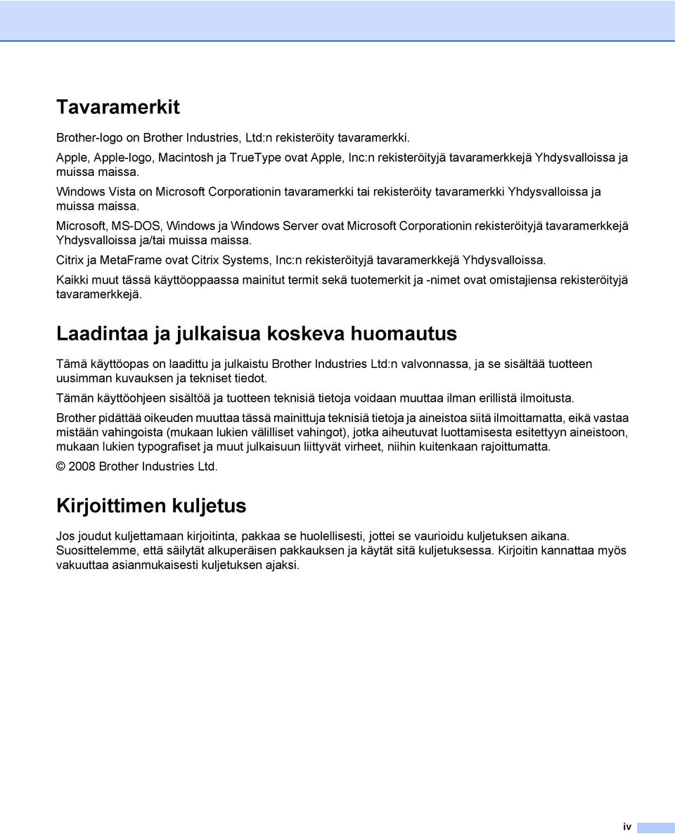 Windows Vista on Microsoft Corporationin tavaramerkki tai rekisteröity tavaramerkki Yhdysvalloissa ja muissa maissa.