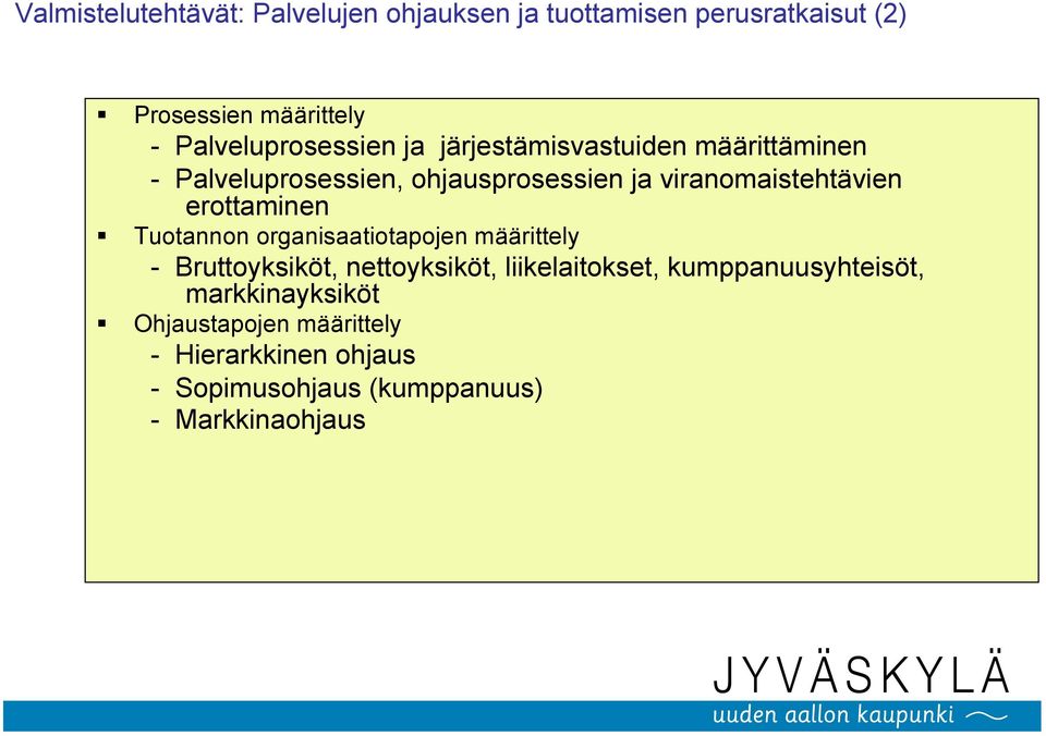 viranomaistehtävien erottaminen Tuotannon organisaatiotapojen määrittely - Bruttoyksiköt, nettoyksiköt,