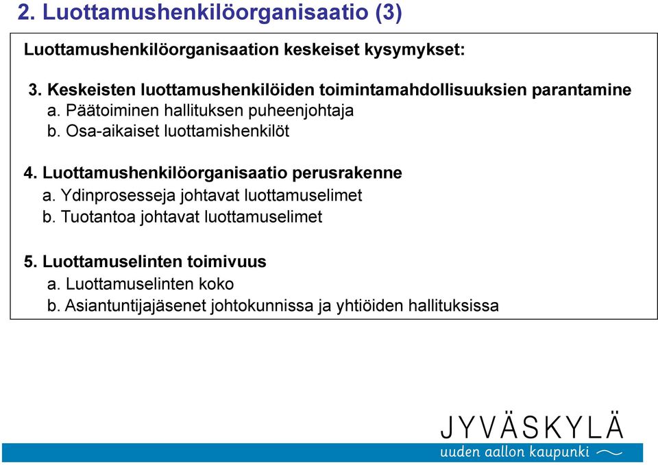 Osa-aikaiset luottamishenkilöt 4. Luottamushenkilöorganisaatio perusrakenne a.