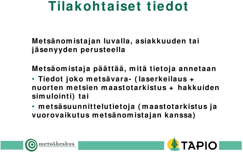 metsävara- (laserkeilaus + nuorten metsien maastotarkistus + hakkuiden