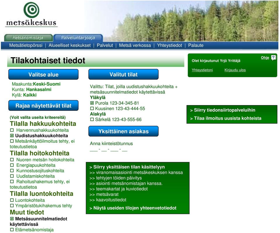 tehty, ei toteutustietoa Tilalla hoitokohteita Nuoren metsän hoitokohteita Energiapuukohteita Kunnostusojituskohteita Uudistamiskohteita Rahoitushakemus tehty, ei toteutustietoa Tilalla