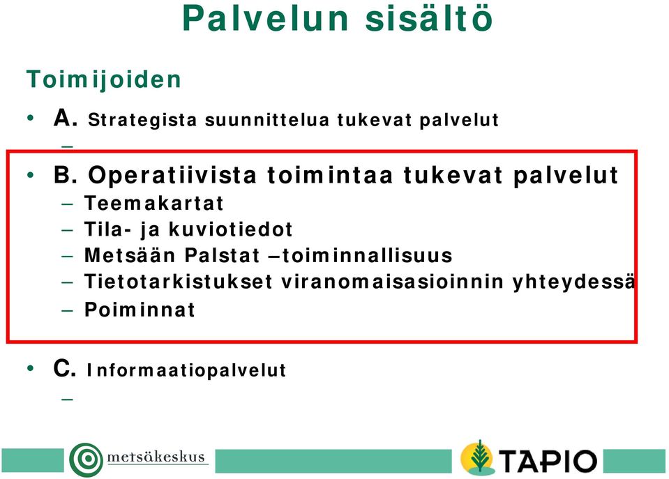 Operatiivista toimintaa tukevat palvelut Teemakartat Tila- ja