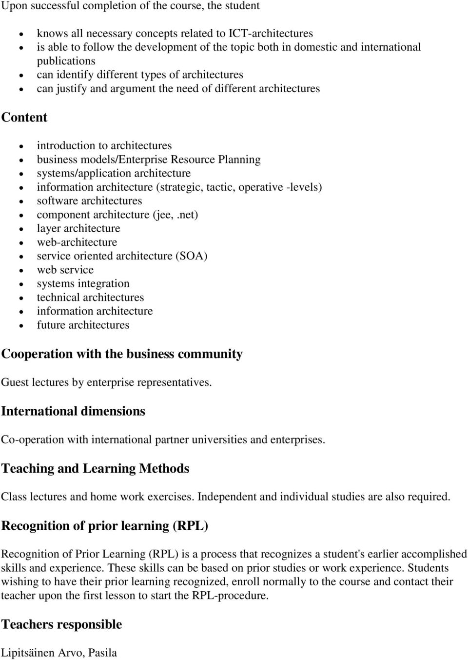 Planning systems/application architecture information architecture (strategic, tactic, operative -levels) software architectures component architecture (jee,.