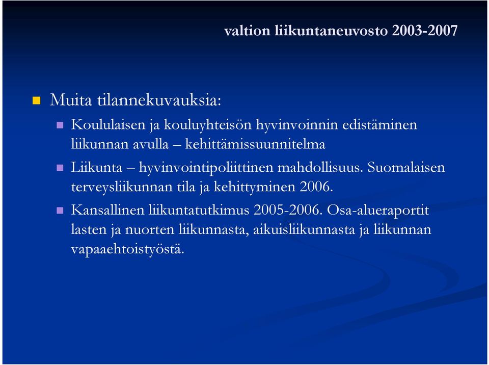 Suomalaisen terveysliikunnan tila ja kehittyminen 2006.