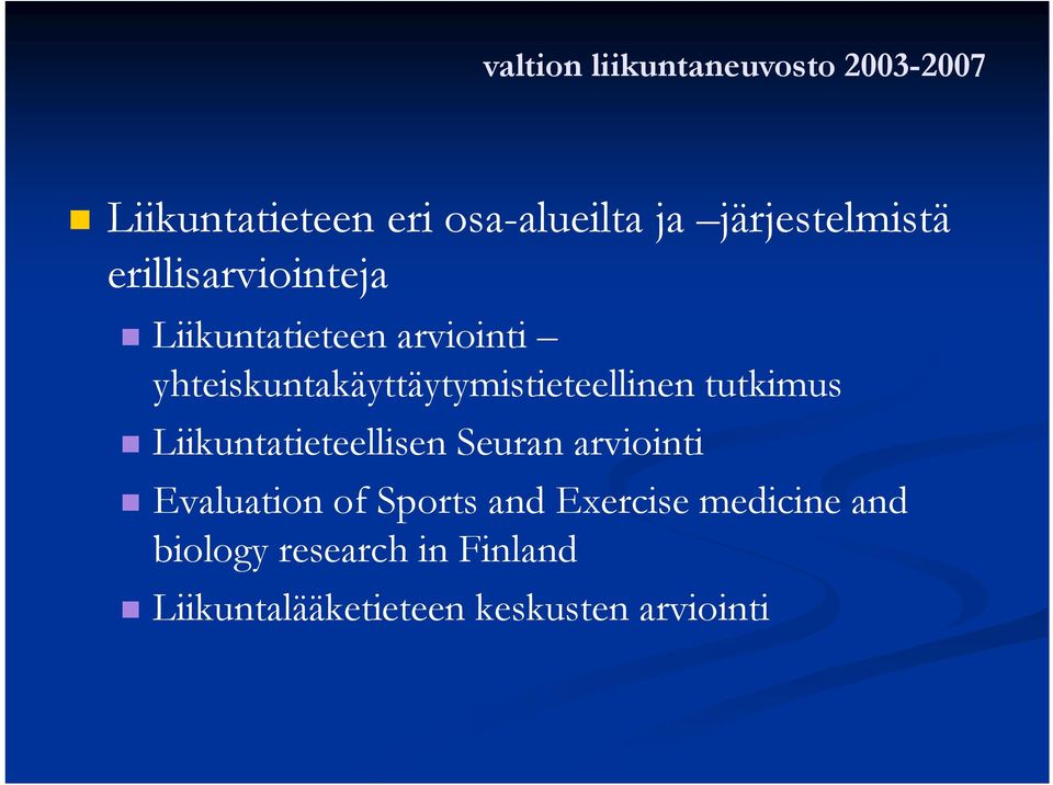 Liikuntatieteellisen Seuran arviointi Evaluation of Sports and Exercise