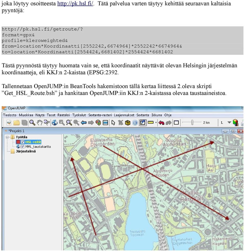 to=location*koordinaatti[2554424,6681402]*2554424*6681402 Tästä pyynnöstä täytyy huomata vain se, että koordinaatit näyttävät olevan Helsingin