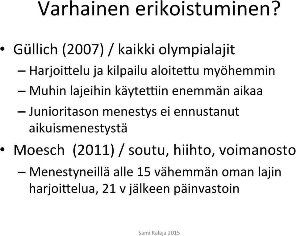 Muhin lajeihin käyteqin enemmän aikaa Junioritason menestys ei ennustanut