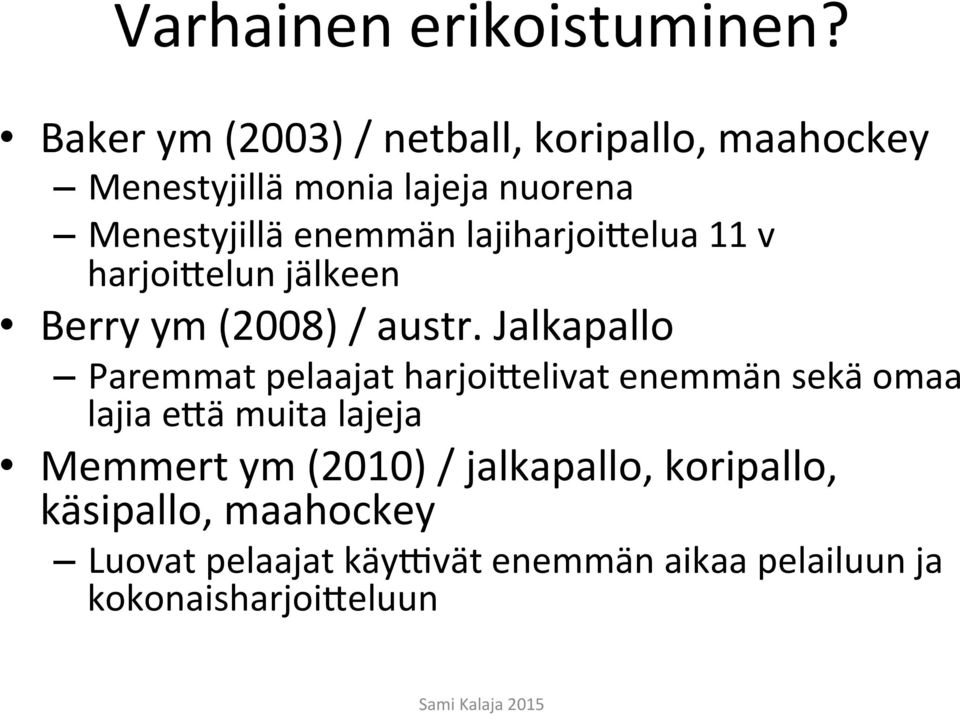 lajiharjoi1elua 11 v harjoi1elun jälkeen Berry ym (2008) / austr.