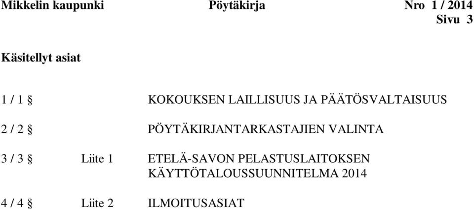 PÖYTÄKIRJANTARKASTAJIEN VALINTA 3 / 3 Liite 1 ETELÄ-SAVON