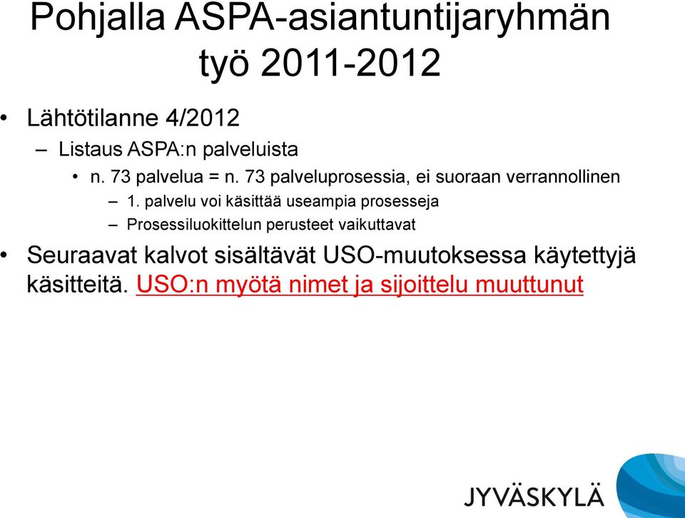 palvelu voi käsittää useampia prosesseja Prosessiluokittelun perusteet vaikuttavat