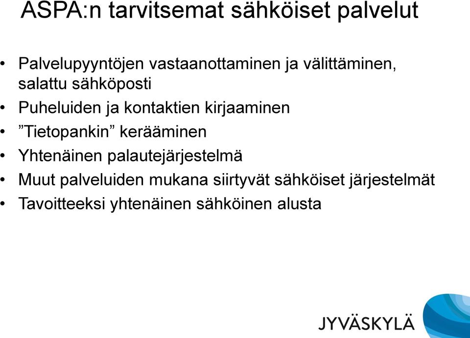 Tietopankin kerääminen Yhtenäinen palautejärjestelmä Muut palveluiden