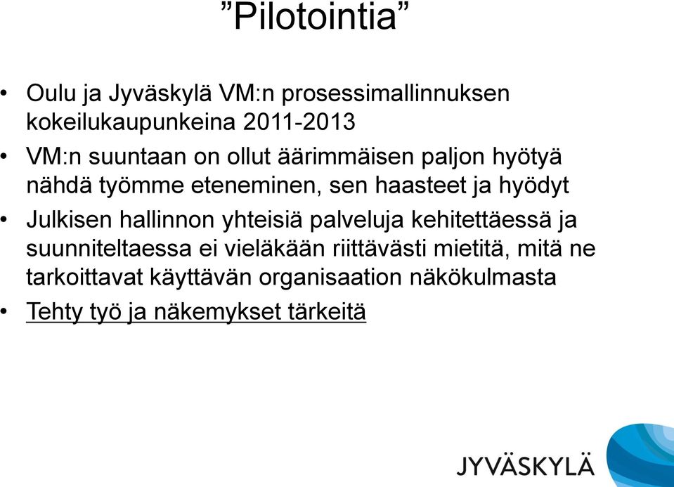 Julkisen hallinnon yhteisiä palveluja kehitettäessä ja suunniteltaessa ei vieläkään