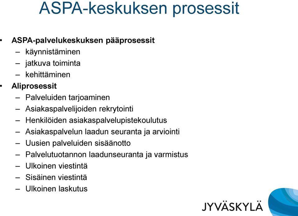asiakaspalvelupistekoulutus Asiakaspalvelun laadun seuranta ja arviointi Uusien palveluiden