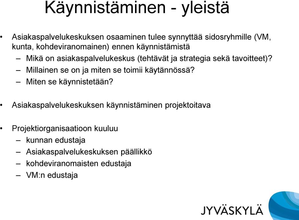 Millainen se on ja miten se toimii käytännössä? Miten se käynnistetään?