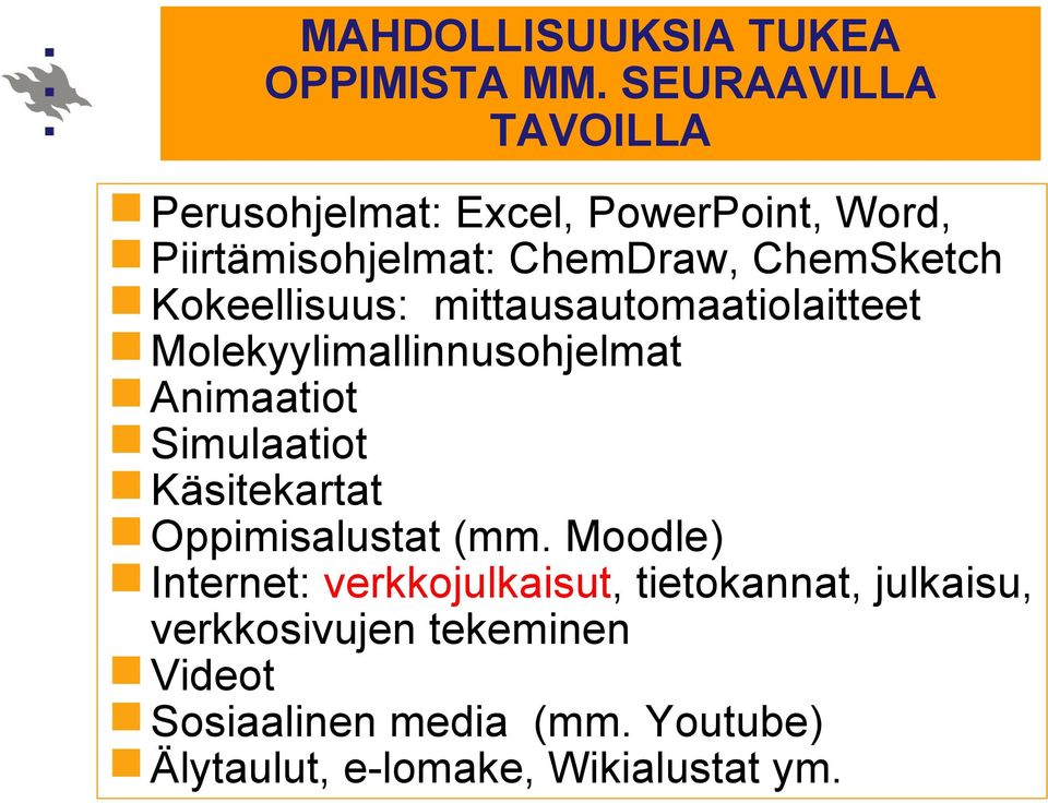 Kokeellisuus: mittausautomaatiolaitteet Molekyylimallinnusohjelmat Animaatiot Simulaatiot Käsitekartat