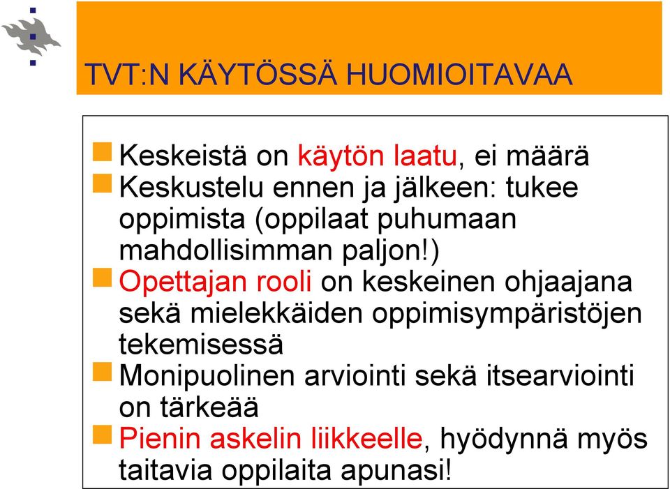 ) Opettajan rooli on keskeinen ohjaajana sekä mielekkäiden oppimisympäristöjen tekemisessä