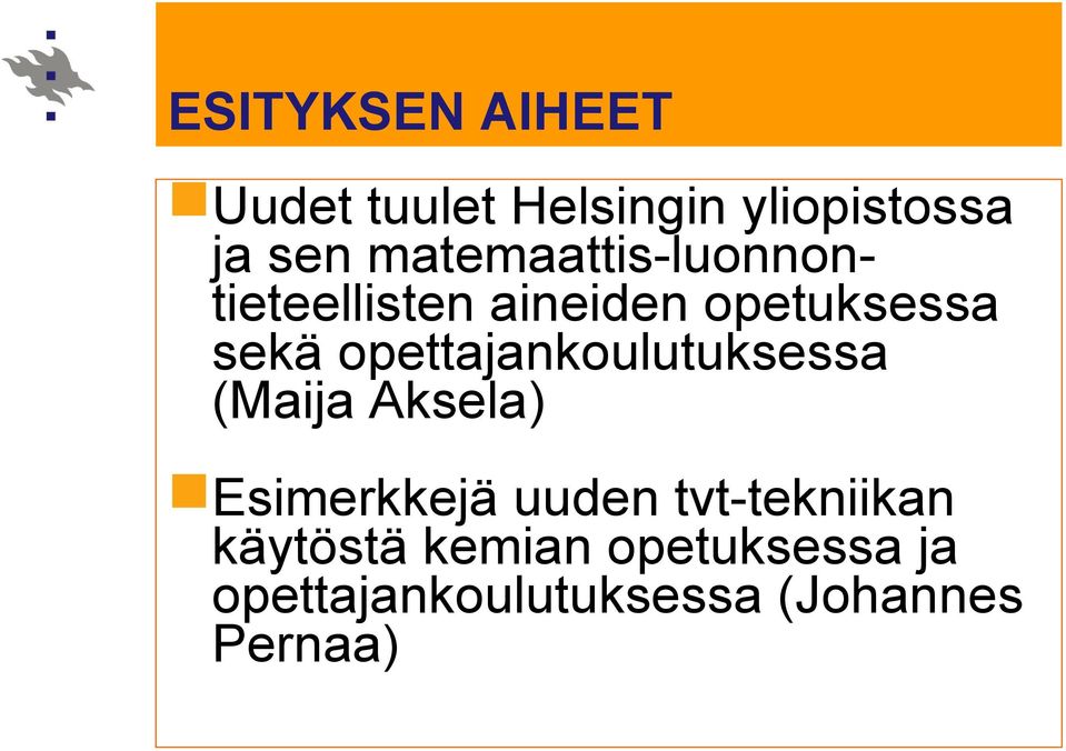 opettajankoulutuksessa (Maija Aksela) Esimerkkejä uuden