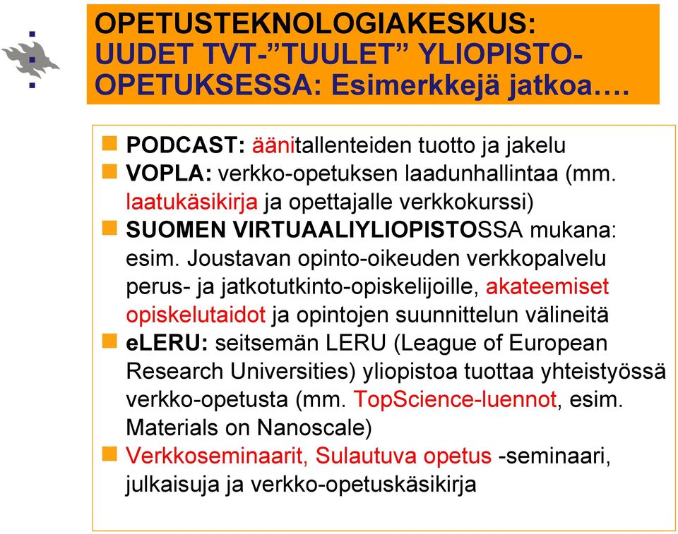 laatukäsikirja ja opettajalle verkkokurssi) SUOMEN VIRTUAALIYLIOPISTOSSA mukana: esim.