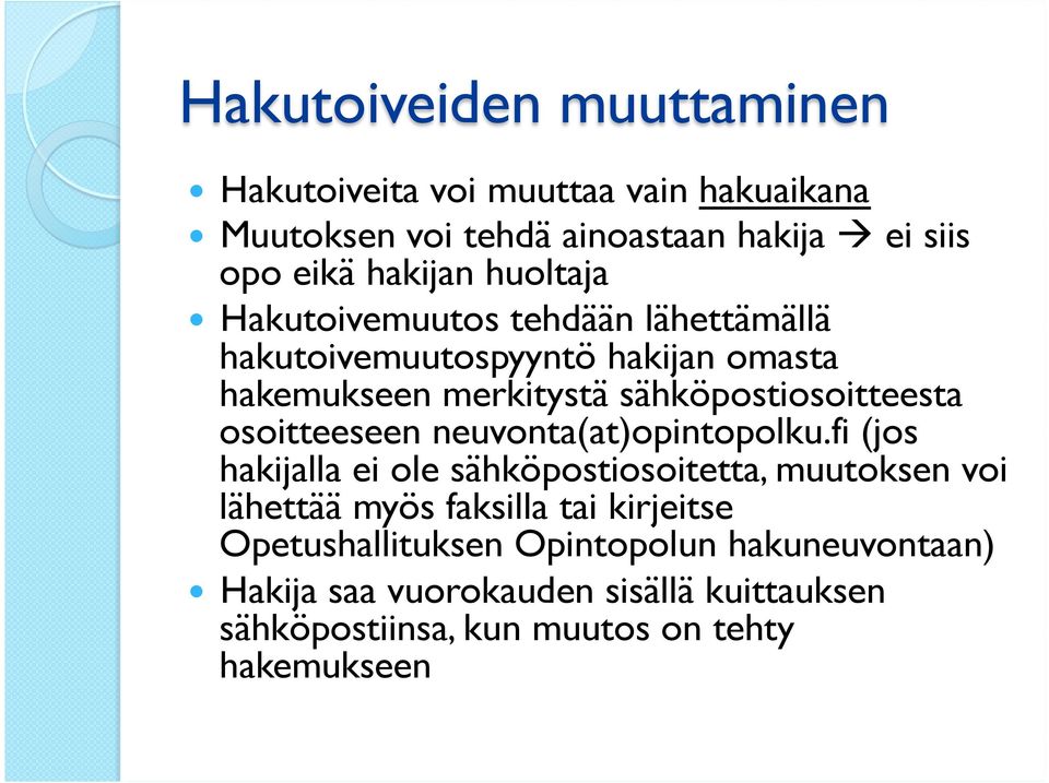 osoitteeseen neuvonta(at)opintopolku.