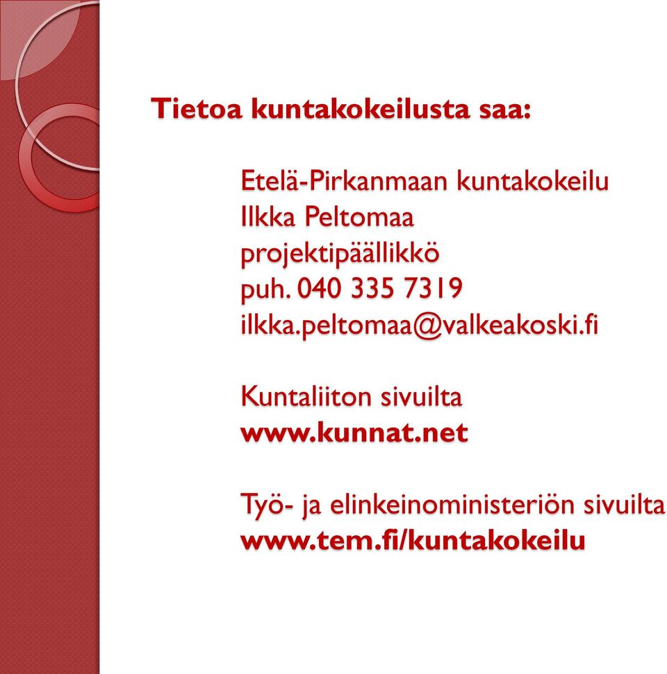 peltomaa@valkeakoski.fi Kuntaliiton sivuilta www.kunnat.