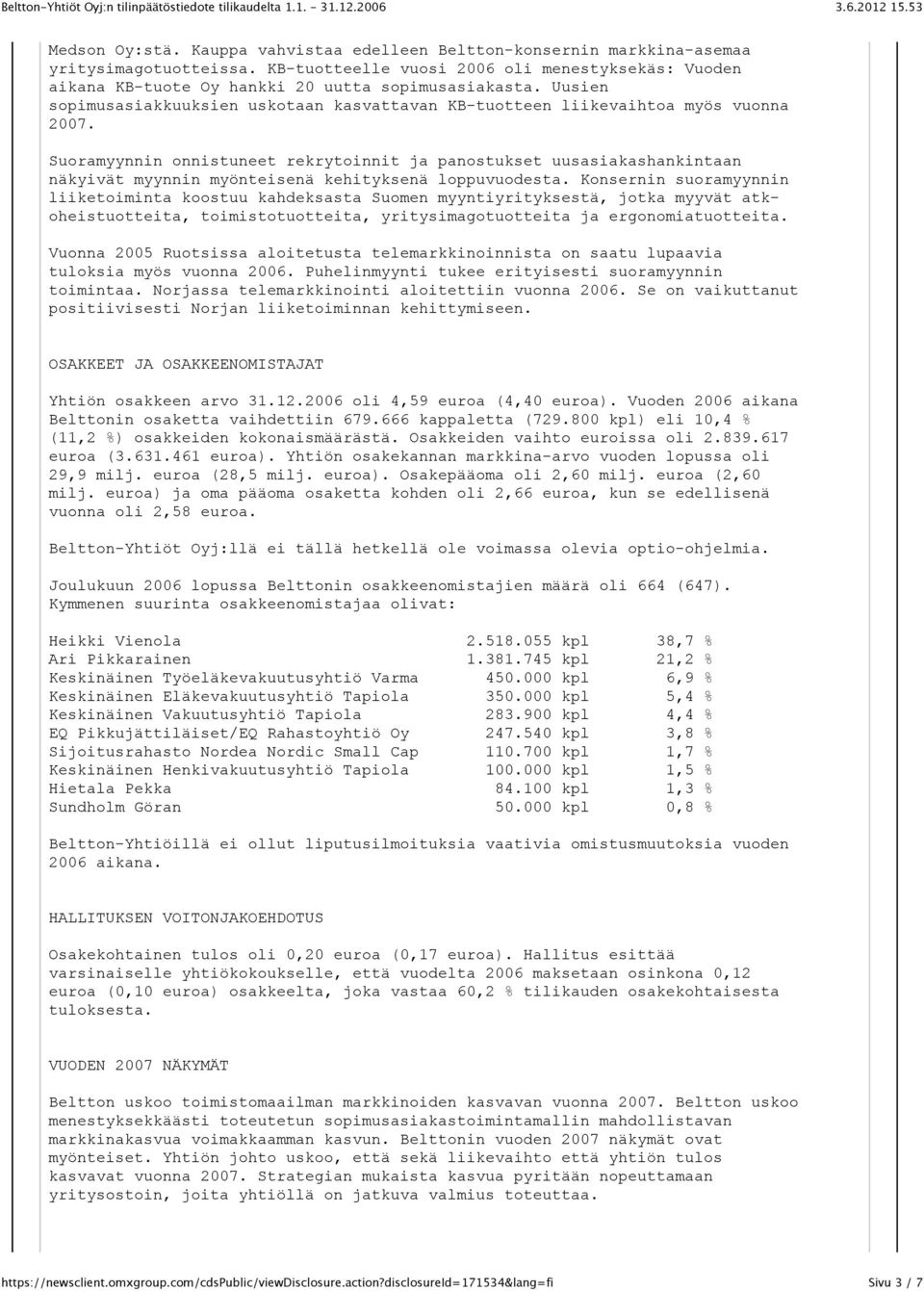 Suoramyynnin onnistuneet rekrytoinnit ja panostukset uusasiakashankintaan näkyivät myynnin myönteisenä kehityksenä loppuvuodesta.