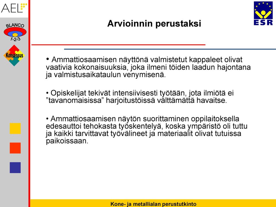 Opiskelijat tekivät intensiivisesti työtään, jota ilmiötä ei tavanomaisissa harjoitustöissä välttämättä havaitse.