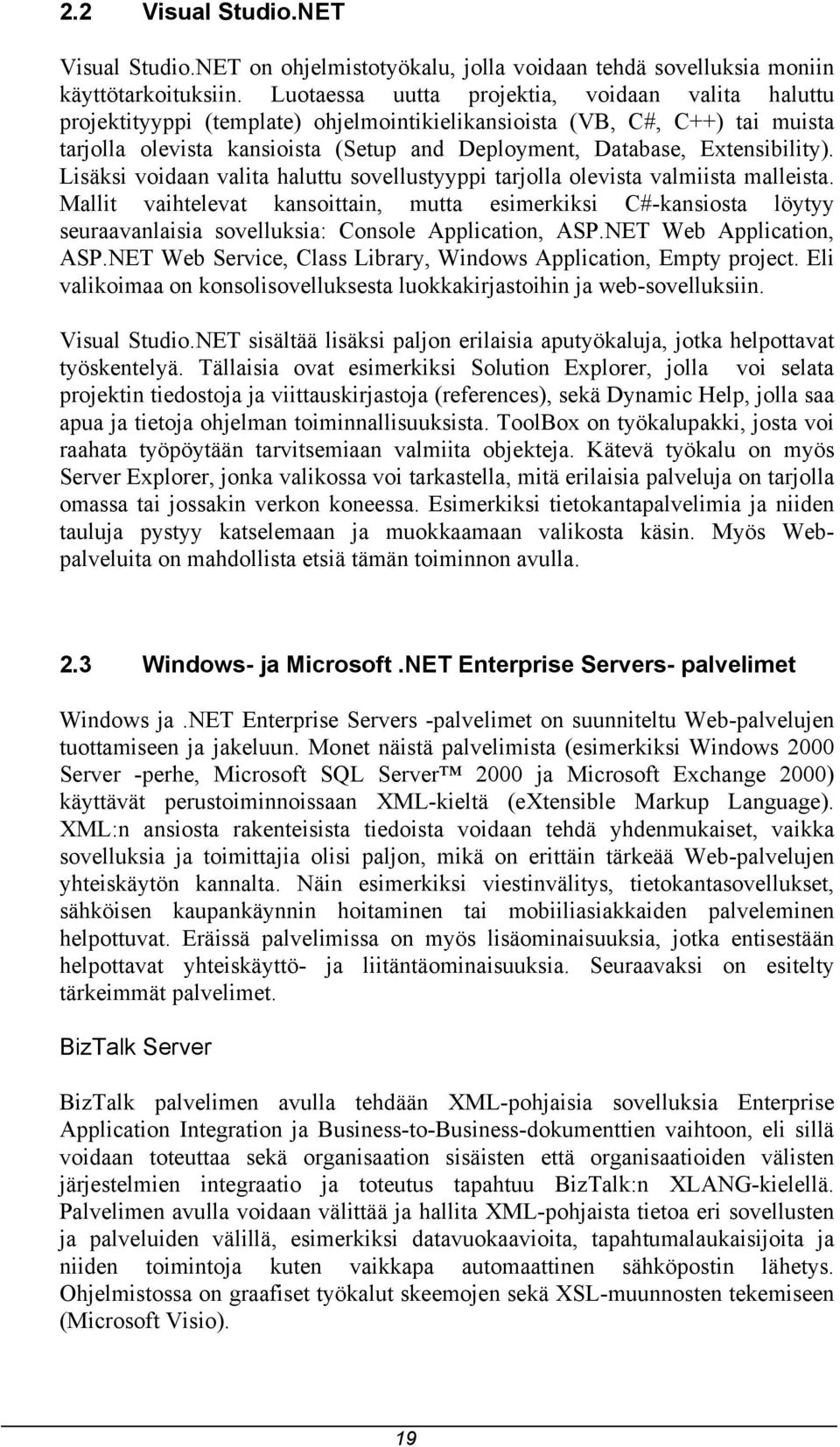 Extensibility). Lisäksi voidaan valita haluttu sovellustyyppi tarjolla olevista valmiista malleista.