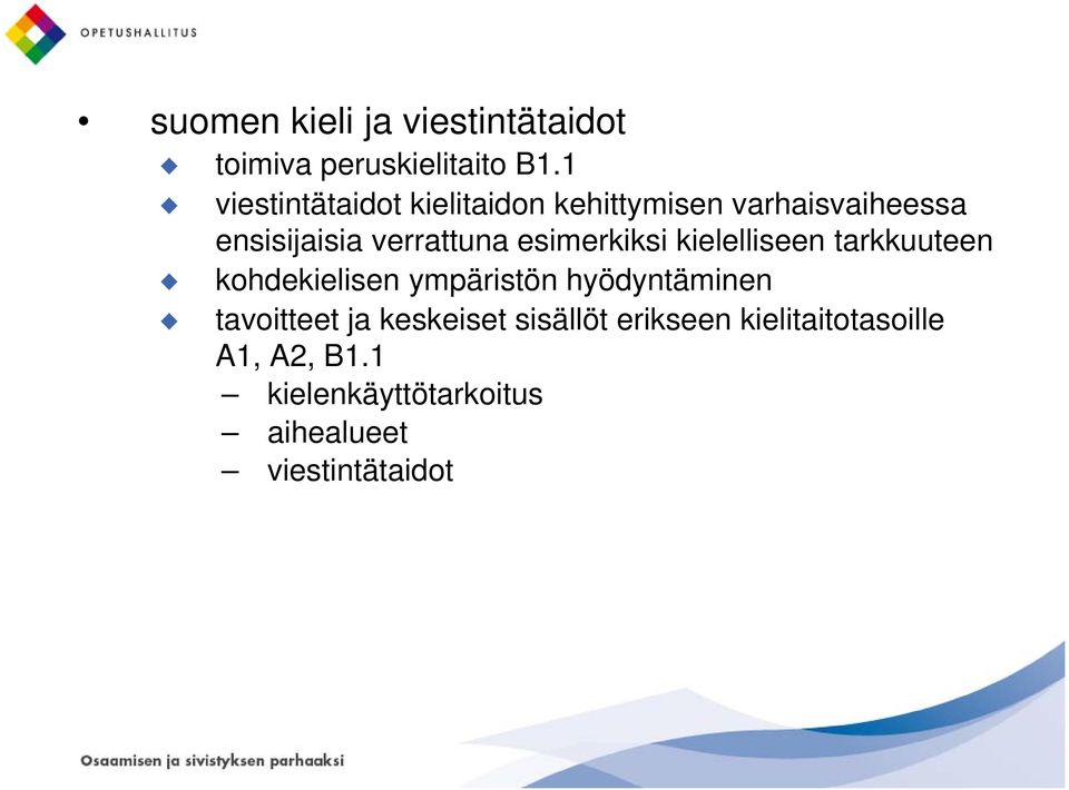 esimerkiksi kielelliseen tarkkuuteen kohdekielisen ympäristön hyödyntäminen