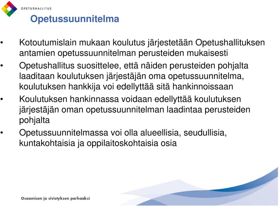 hankkija voi edellyttää sitä hankinnoissaan Koulutuksen hankinnassa voidaan edellyttää koulutuksen järjestäjän oman