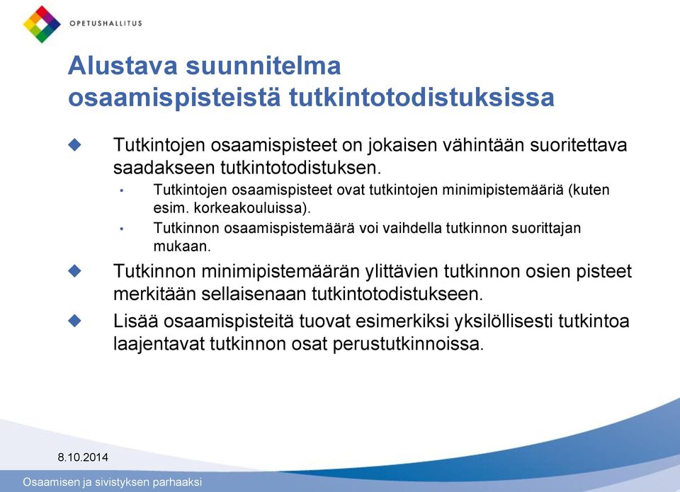 Tutkinnon osaamispistemäärä voi vaihdella tutkinnon suorittajan mukaan.