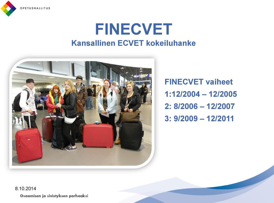 vaiheet 1:12/2004 12/2005