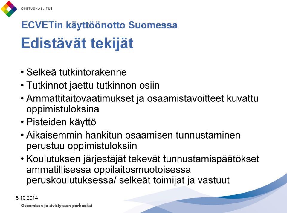 Aikaisemmin hankitun osaamisen tunnustaminen perustuu oppimistuloksiin Koulutuksen järjestäjät