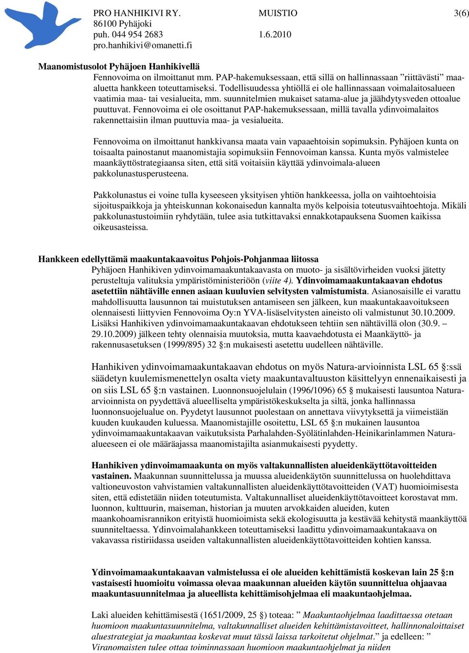 Fennovoima ei ole osoittanut PAP-hakemuksessaan, millä tavalla ydinvoimalaitos rakennettaisiin ilman puuttuvia maa- ja vesialueita.