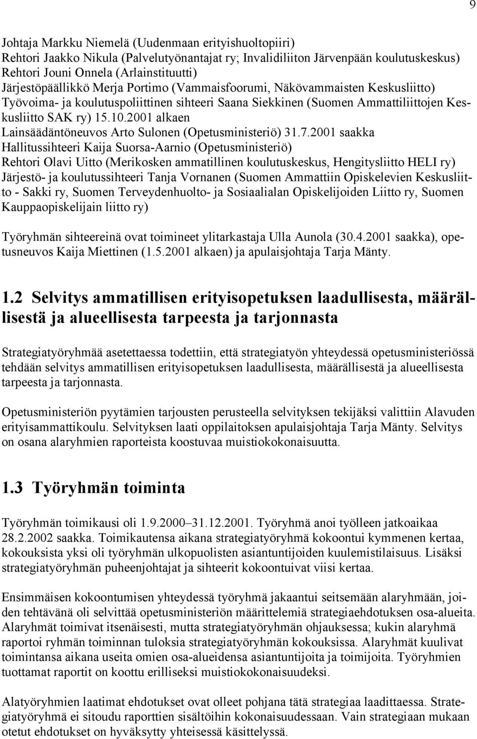 2001 alkaen Lainsäädäntöneuvos Arto Sulonen (Opetusministeriö) 31.7.