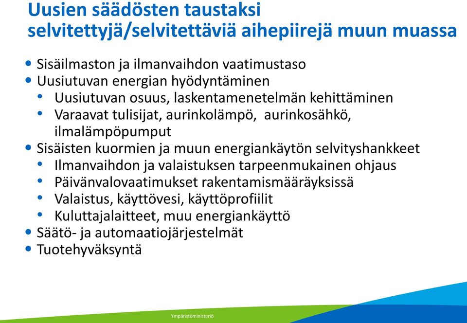 Sisäisten kuormien ja muun energiankäytön selvityshankkeet Ilmanvaihdon ja valaistuksen tarpeenmukainen ohjaus Päivänvalovaatimukset